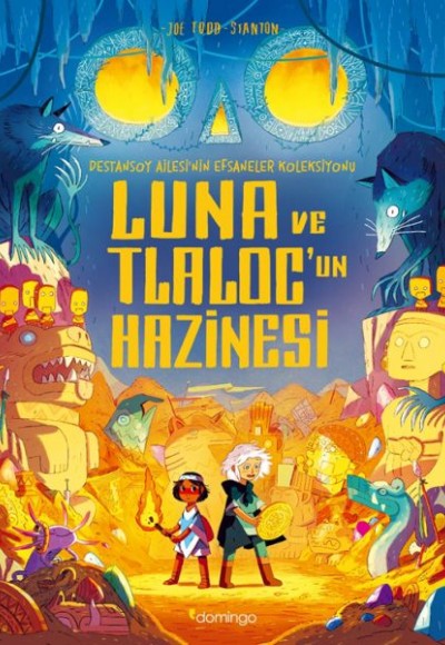 Luna ve Tlaloc’un Hazinesi: Destansoy Ailesi'nin Efsaneler Koleksiyonu 5