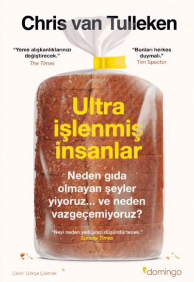 Ultra İşlenmiş İnsanlar: Neden gıda olmayan şeyler yiyoruz ve neden vazgeçemiyoruz?