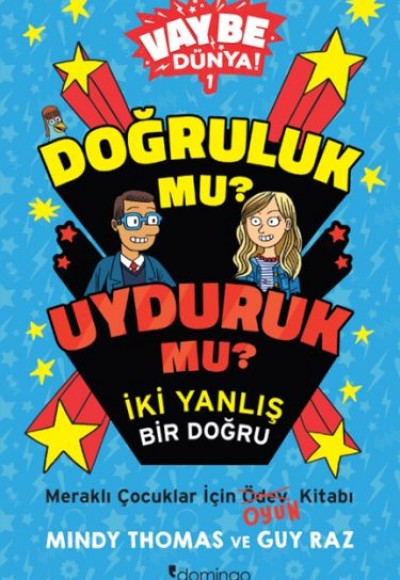 Vay Be Dünya! - Doğruluk mu? Uyduruk mu?  İki Yanlış Bir Doğru