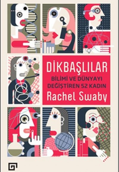 Dikbaşlılar - Bilimi Ve Dünyayı Değiştiren 52 Kadın