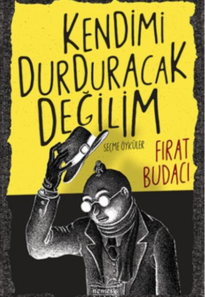 Kendimi Durduracak Değilim