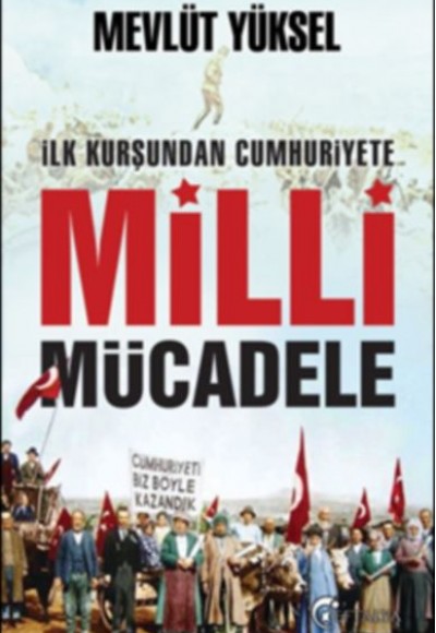 İlk Kurşundan Cumhuriyete Milli Mücadele