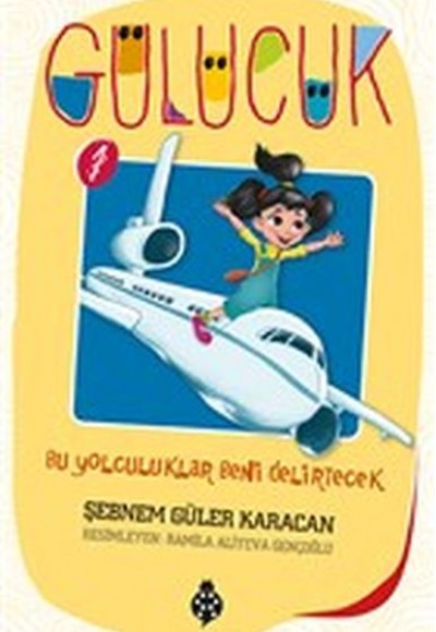 Gülücük 1 - Bu Yolculuklar Beni Delirtecek