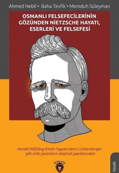 Osmanlı Felsefecilerinin Gözünden Nietzsche Hayatı Eserleri ve Felsefesi