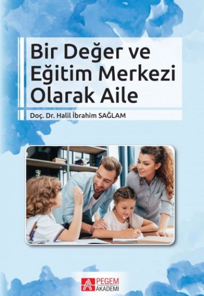 Bir Değer ve Eğitim Merkezi Olarak Aile