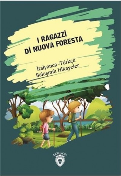 I Ragazzi Di Nuova Foresta-İtalyanca Türkçe Bakışımlı Hikayeler