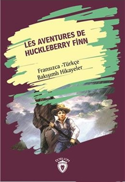 Les Aventures De Huckleberry Finn Fransızca - Türkçe Bakışımlı Hikayeler