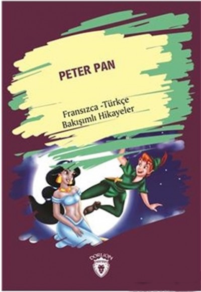 Peter Pan Fransızca Türkçe Bakışımlı Hikayeler