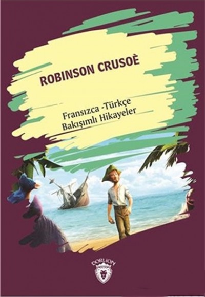 Robinson Crusoe (Robinson Crusoe) Fransızca Türkçe Bakışımlı Hikayeler