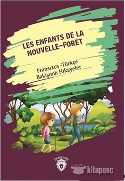 Les Enfants De la Nouvelle - Foret (Yeni Ormanın Çocukları) Fransızca Türkçe Bakışımlı Hikayeler