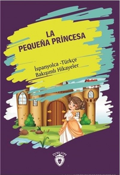 La Pequena Princesa (Küçük Prenses) İspanyolca Türkçe Bakışımlı Hikayeler