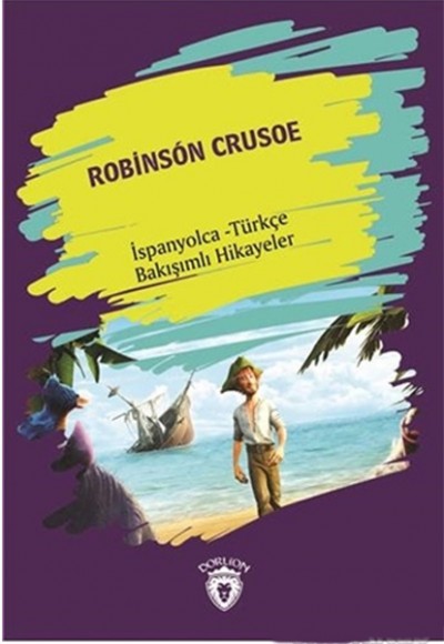 Robinson Crusoe (Robinson Crusoe) İspanyolca Türkçe Bakışımlı Hikayeler