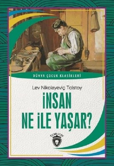 İnsan Ne İle Yaşar Dünya Çocuk Klasikleri (7-12 Yaş)