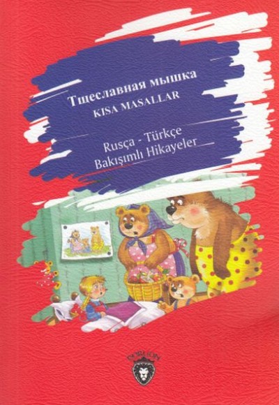 Kısa Masallar - Rusya - Türkçe Bakışımlı Hikayeler