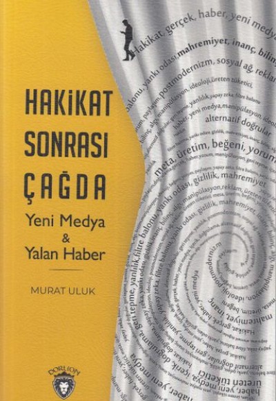 Hakikat Sonrası Çağda - Yeni Medya & Yalan Haber