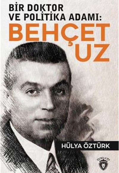 Bir Doktor ve Politika Adamı: Behçet Uz