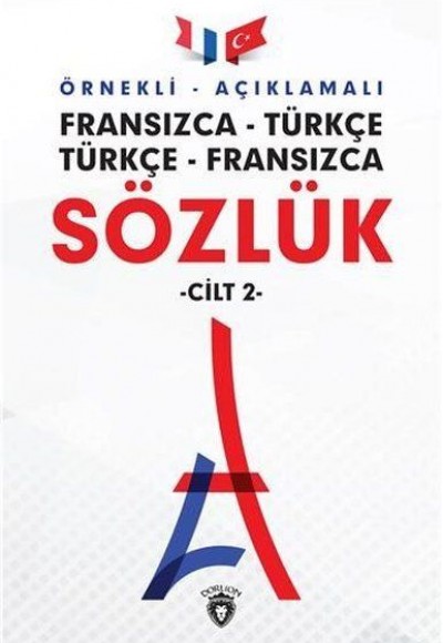 Örnekli Açıklamalı Cilt 2 - Fransızca Türkçe - Türkçe Fransızca Sözlük