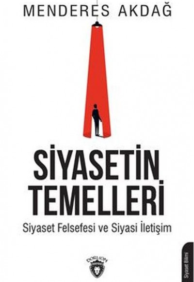 Siyasetin Temelleri - Siyaset Felsefesi ve Siyasi İletişim