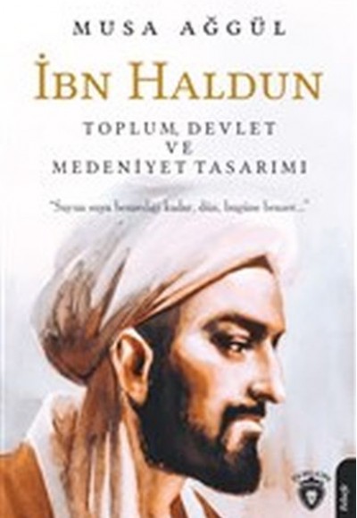 İbn Haldun - Toplum Devlet ve Medeniyet Tasarımı