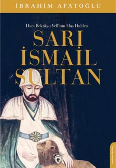 Sarı İsmail Sultan - Hacı Bektaş-ı Veli’nin Has Halifesi