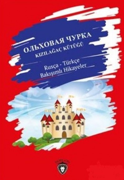 Kızılağaç Kütüğü / Rusça - Türkçe Bakışımlı Hikayeler