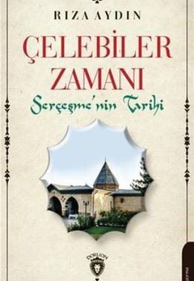 Çelebiler Zamanı - Serçeşmenin Tarihi