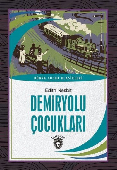 Demiryolu Çocukları Dünya Çocuk Klasikleri (7-12 Yaş)