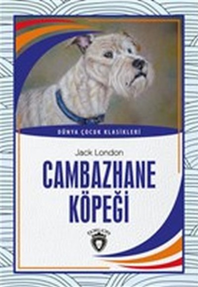 Cambazhane Köpeği Dünya Çocuk Klasikleri (7-12 Yaş)