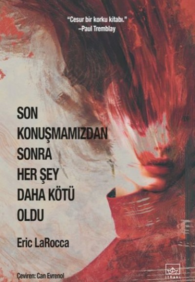 Son Konuşmamızdan Sonra Her Şey Daha Kötü Oldu