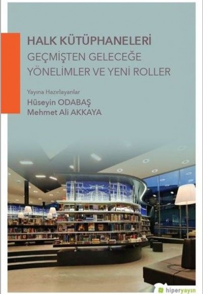 Halk Kütüphaneleri Geçmişten Geleceğe Yönelimler ve Yeni Roller