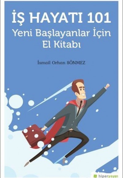 İş Hayatı 101 - Yeni Başlayanlar İçin El Kitabı