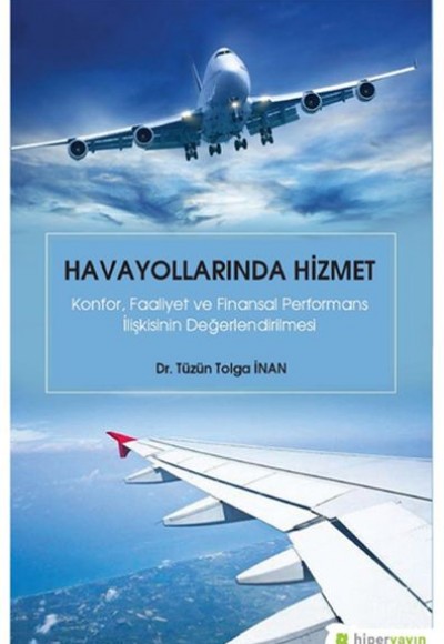 Havayollarında Hizmet - Konfor Faaliyet ve Finansal Performans İlişkisinin Değerlendirilmesi