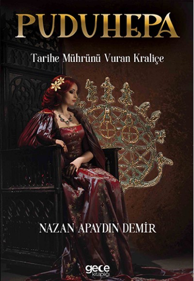 Puduhepa - Tarihe Mührünü Vuran Kraliçe