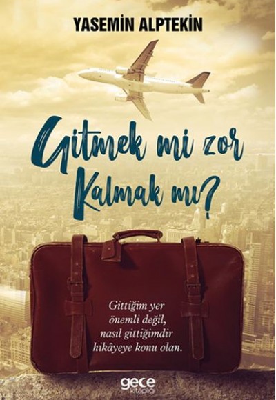 Gitmek Mi  Zor Kalmak Mı?