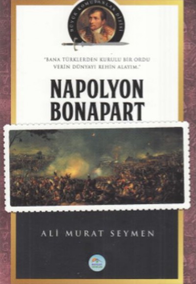 Napolyon Bonapart - Büyük Komutanlar Dizisi