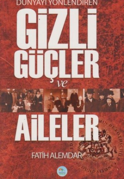 Dünyayı Yönlendiren Gizli Güçler ve Aileler