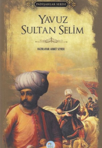 Yavuz Sultan Selim - Padişahlar Serisi