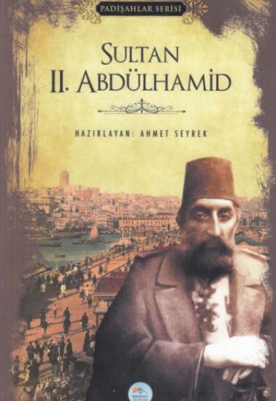 Sultan II. Abdülhamid - Padişahlar Serisi