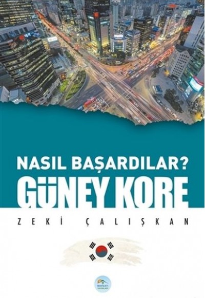 Güney Kore - Nasıl Başardılar?