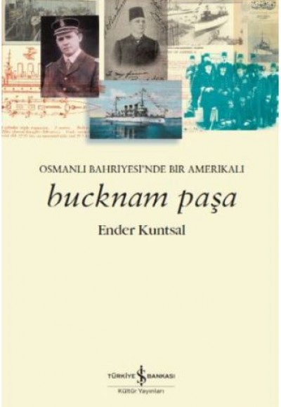 Bucknam Paşa - Osmanlı Bahriyesi’nde Bir Amerikalı