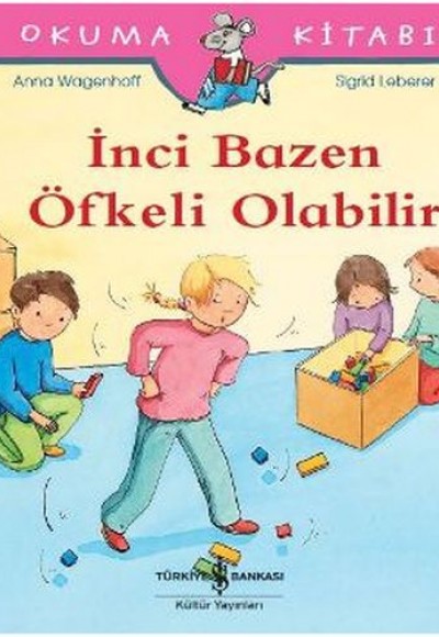 İlk Okuma Kitabım - İnci Bazen Öfkeli Olabilir