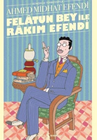 Felâtun Bey ile Rakım Efendi (Günümüz Türkçesiyle) - Türk Edebiyatı Klasikleri