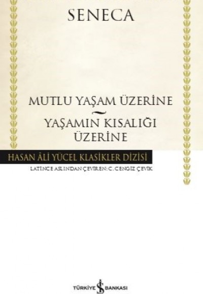 Mutluluk Yaşam Üzerine - Yaşamın Kısalığı Üzerine - Hasan Ali Yücel Klasikleri (Ciltli)