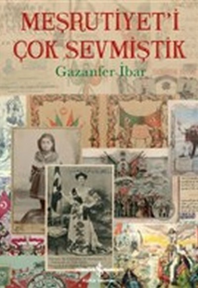 Meşrutiyet'i Çok Sevmiştik