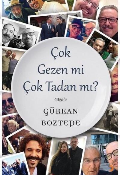 Çok Gezen mi Çok Tadan mı?