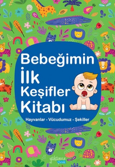 Bebeğimin İlk Keşifler Kitabı - Hayvanlar – Vücudumuz – Şekiller