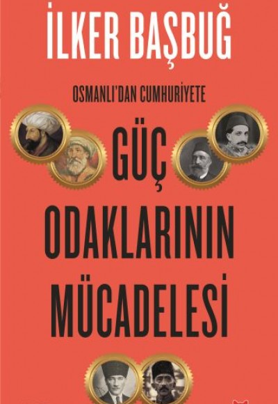 Osmanlı’dan Cumhuriyete Güç Odaklarının Mücadelesi