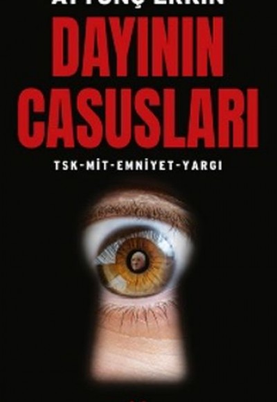 Dayının Casusları - TSK-MİT-Emniyet-Yargı