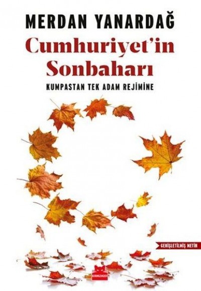 Cumhuriyet'in Sonbaharı - Kumpastan Tek Adam Rejimine