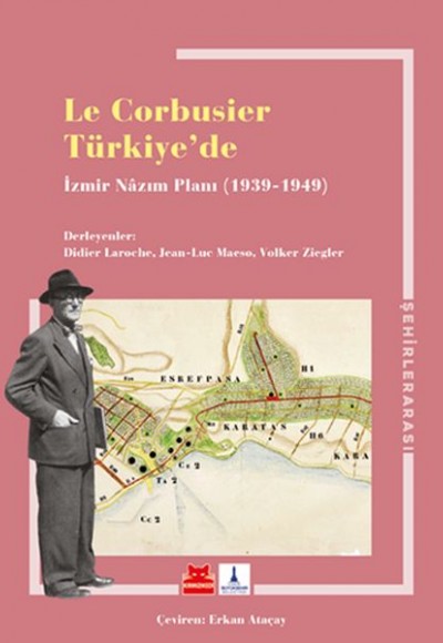 Le Corbusier Türkiye’de - İzmir Nazım Planı 1939-1949